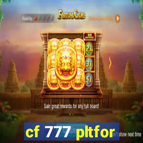 cf 777 pltfor